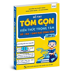 Sách - Sổ tay Tóm gọn kiến thức trọng tâm Sử - Địa - Giáo dục công dân lớp 12 (HM)