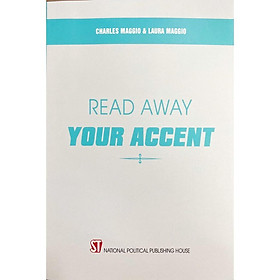 Sách - Read Away Your Accent - NXB Chính Trị Quốc Gia