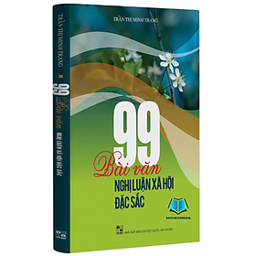 Sách - 99 Bài Văn Nghị Luận Xã Hội Đặc Sắc - LMP