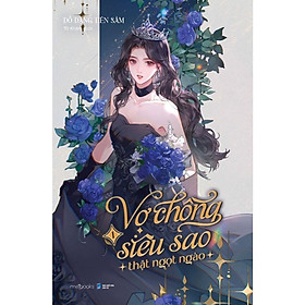 Sách - Vợ Chồng Siêu Sao Thật Ngọt Ngào - Tập 1 - AZ Việt Nam