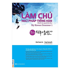 Sách - Làm Chủ Ngữ Pháp Tiếng Hàn Dành Cho Người Bắt Đầu - My Korean Grammar I - MCBooks