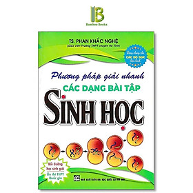 Sách - Phương Pháp Giải Nhanh Các Dạng Bài Tập Sinh Học - Dùng Chung Cho Các Bộ SGK Hiện Hành - Hồng Ân