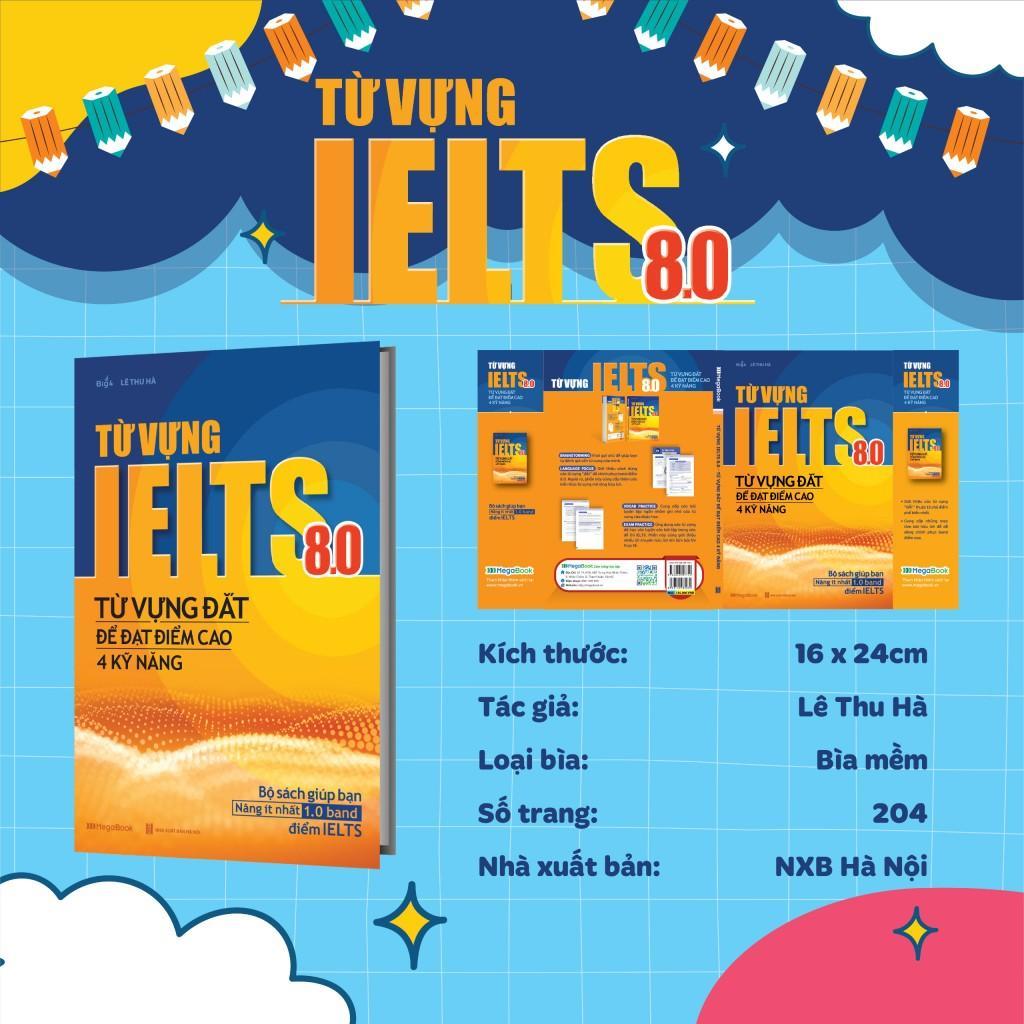 Sách - Từ Vựng IELTS 8.0 - Từ Vựng Đắt Để Đạt Điểm Cao 4 Kỹ Năng - Megabook