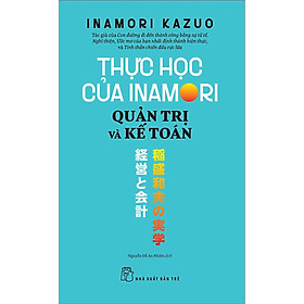 Thực Học Của Inamori Kazuo: Quản Trị Và Kế Toán (NXB Trẻ)