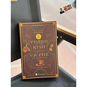 (Tái Bản 2025) THÁNH KINH CỦA NHỮNG TÍN ĐỒ CÀ PHÊ - Dr Bob Arnot - Hoàng Quyên dịch – Huy Hoàng Bookstore - NXB Dân Trí