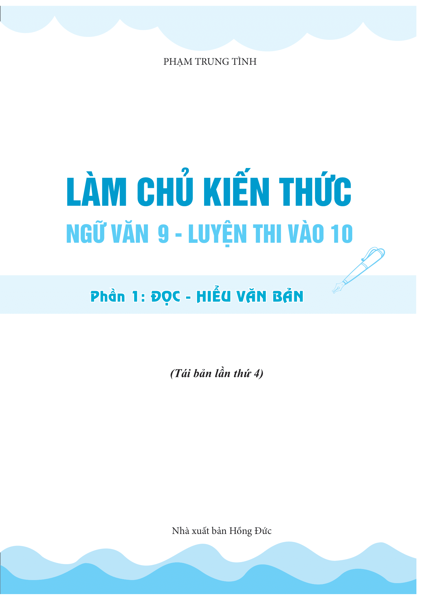 Làm Chủ Kiến Thức Ngữ Văn 9 - Luyện Thi Vào 10 Phần 1: Đọc - Hiểu Văn Bản