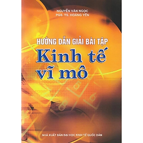 Sách - Hướng Dẫn Giải Bài Tập Kinh Tế Vĩ Mô - Nhiều tác giả - NXB Đại Học Kinh Tế Quốc Dân - Minh Đức