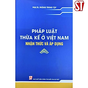 Sách - Pháp Luật Thừa Kế ở Việt Nam - Nhận Thức Và Áp Dụng - NXB Chính Trị Quốc Gia