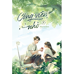 Công Viên Nhỏ: Tập 1 - Tặng Kèm Bookmark (Số Lượng Có Hạn)
