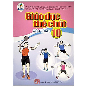 Giáo Dục Thế Chất 10: Cầu Lông (Cánh Diều) (2023)