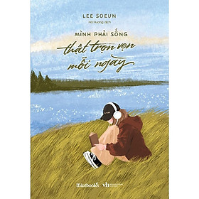 Sách - Mình Phải Sống Thật Trọn Vẹn Mỗi Ngày - AZ Việt Nam