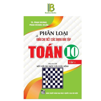 Sách - Phân Loại Và Giải Chi Tiết Các Dạng Bài Tập Toán Lớp 10 - Bám Sát SGK Kết Nối Tri Thức Với Cuộc Sống - Hồng Ân