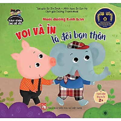 Sách - Truyện Tranh Phát Triển Tư Duy - Kĩ Năng Cho Bé Yêu : Nuôi Dưỡng Tình Bạn - Voi Và Ỉn Là Đôi Bạn Thân - NXB Phụ Nữ