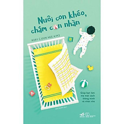 Sách Nuôi Con Khéo, Chăm Con Nhàn - Nhã Nam - BẢN QUYỀN