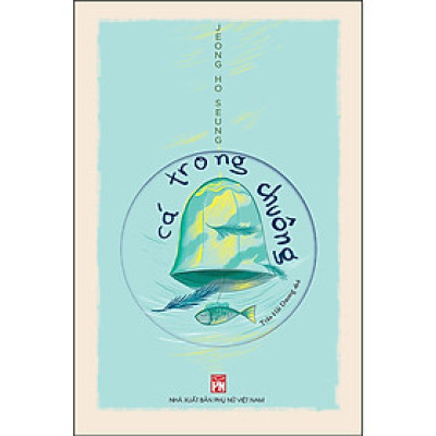 Sách - Cá Trong Chuông - NXB Phụ Nữ
