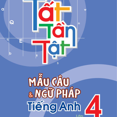 Tất Tần Tật Mẫu Câu Và Ngữ Pháp Tiếng Anh Lớp 4 (MEGA)