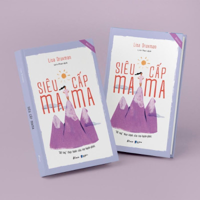 Sách - Siêu Cấp Mama - Sổ Tay Thực Hành Của Mẹ Hạnh Phúc - Lisa Druxman - AZ Việt Nam
