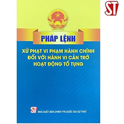 Sách - Pháp Lệnh Xử Phạt Vi Phạm Hành Chính Đối Với Hành Vi Cản Trở Hoạt Động Tố Tụng - NXB Chính Trị Quốc Gia