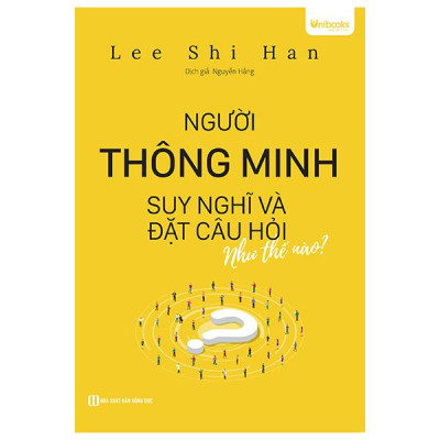 Sách - Người Thông Minh Suy Nghĩ Và Đặt Câu Hỏi Như Thế Nào