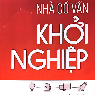 Nhà Cố Vấn Khởi Nghiệp - Bí Quyết Trở Thành Nhà Khởi Nghiệp Hạnh Phúc