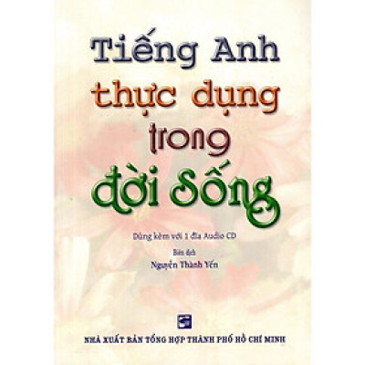 Sách - Tiếng Anh Thực Dụng Trong Đời Sống - Kèm CD - Nhân Trí Việt