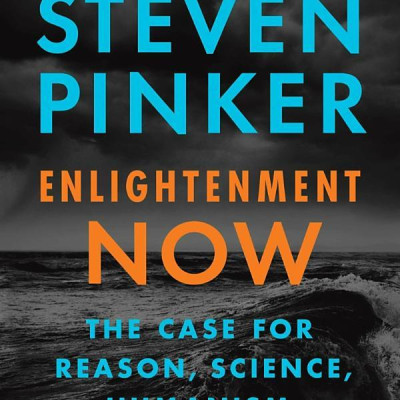 Enlightenment Now: The Case For Reason, Science, Humanism, And Progress