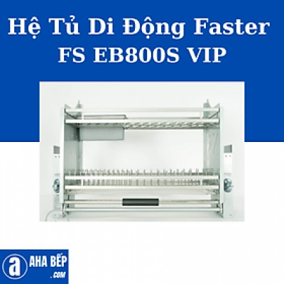 Hệ Tủ Di Động FASTER FS EB800S VIP. Hàng Chính Hãng