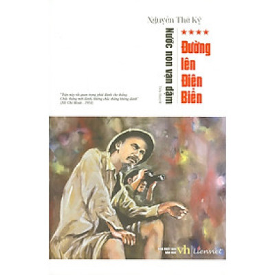 (Bộ tiểu thuyết Nước Non Vạn Dặm) – TẬP 4: ĐƯỜNG LÊN ĐIỆN BIÊN – Nguyễn Thế Kỷ – Liên Việt – NXB Văn học