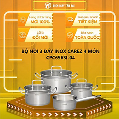 BỘ NỒI 3 ĐÁY INOX CAREZ 4 MÓN CPC656SI-04 - Hàng chính hãng