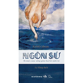 Ngôn Sứ - Bí Mật Cuộc Sống Giữa Hai Bờ Sinh Tử - Kahlil Gibram; Lệ Hằng dịch