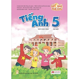 Sách giáo khoa Tiếng Anh Lớp 5- tập một- Global Success (Sách Học Sinh)