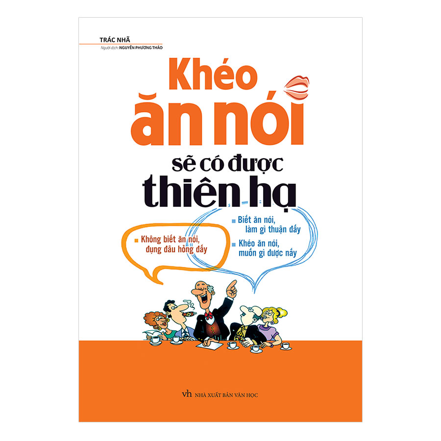 Khéo Ăn Nói Sẽ Có Được Thiên Hạ (Bìa Cứng)