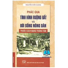 Sách - Phác qua tình hình ruộng đất và đời sống nông dân trước cách mạng tháng 8 (bìa mềm)