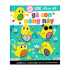 Sách Tương Tác Thông Minh - Đừng Chạm Vào Gà Con Nóng Nảy_TV