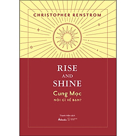 RISE AND SHINE – Cung Mọc Nói Gì Về Bạn?