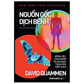 Nguồn Gốc Dịch Bệnh - Động Vật, Con Người Và Đại Dịch Toàn Cầu Tiếp Theo