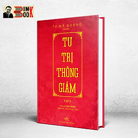 TƯ TRỊ THÔNG GIÁM biên niên sử 5000 năm Trung Quốc - Tư Mã Quang - Bìa cứng bọc giấy gấm vân rồng - tập 3