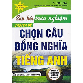 Câu hỏi trắc nghiệm chuyên đề: Chọn câu đồng nghĩa