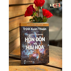 (In lần thứ 4 năm 2023 - Tủ sách Khoa học khám phá ) - HỖN ĐỘN VÀ HÀI HÒA - Trịnh Xuân Thuận –  Phạm Văn Thiều, Nguyễn Thanh Dương dịch - Nhà xuất bản Trẻ