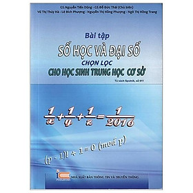 Bài Tập Số Học Và Đại Số Chọn Lọc Cho Học Sinh Trung Học Cơ Sở (Tái Bản Lần 1)