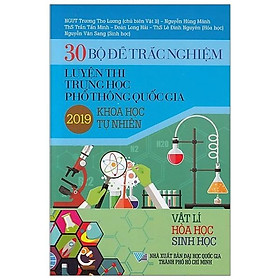 30  Bộ Đề Trắc Nghiệm Luyện Thi THPTQG 2019 - Khoa Học Tự Nhiên (Vật Lí - Hóa Học - Sinh Học)