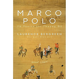 Trạm Đọc | Marco Polo - Từ Venice Tới Thượng Đô