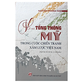 Sách - Về các Tổng thống Mỹ trong cuộc chiến tranh xâm lược Việt Nam