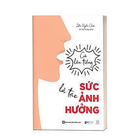 Cứ lên tiếng là tạo sức ảnh hưởng
