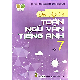 Ôn tập hè Toán Ngữ Văn Tiếng Anh lớp 7