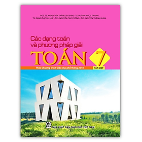 Sách - Các dạng toán và phương pháp giải toán 7 - Tập 1 (Theo Chương trình Giáo dục phổ thông 2018)