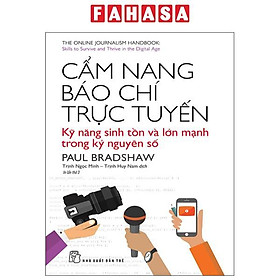 Sách - Cẩm Nang Báo Chí Trực Tuyến - Kỹ Năng Sinh Tồn Và Lớn Mạnh Trong Kỷ Nguyên Số (Tái Bản 2025)
