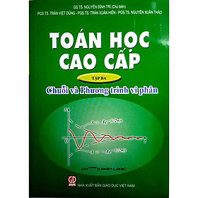 Toán học cao cấp  Tập ba: Chuỗi- Phương trình vi phân (Phiên bản Năm 2023)