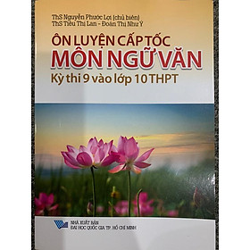 Sách- Ôn Luyện Cấp Tốc Kỳ Thi 9 Vào Lớp 10 THPT - Môn Ngữ Văn