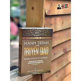 HÀNH TRÌNH VÀ TRUYỀN GIÁO - Alexandre De Rhodes – Hồng Nhuệ dịch - Nxb Hồng Đức